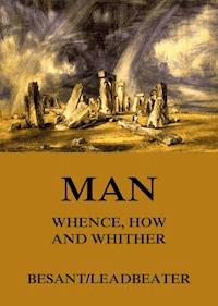 Man: Whence, How and Whither - Annie Besant - E-Book