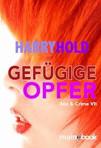 Gefügige Opfer - Harry Hold - E-Book