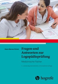 Fragen und Antworten zur Logopädieprüfung - Hans Werner Eichel - E-Book