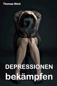 Depressionen bekämpfen - Thomas Werk - E-Book