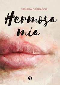 Hermosa mía - Tamara Carrasco - E-Book