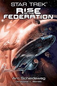 Star Trek - Rise of the Federation 1: Am Scheideweg - Christopher L. Bennett - E-Book