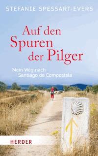 Auf den Spuren der Pilger - Stefanie Spessart-Evers - E-Book