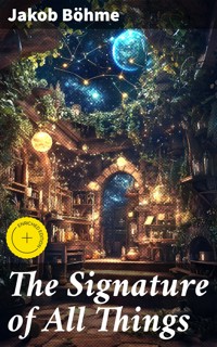 The Signature of All Things - Jakob Böhme - E-Book