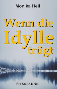 Wenn die Idylle trügt - Monika Heil - E-Book