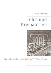 Silos und Krematorien - Karin Hartewig - E-Book