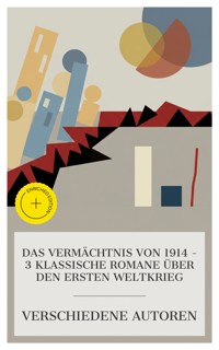 Das Vermächtnis von 1914 – 3 klassische Romane über den Ersten Weltkrieg - Arthur Schnitzler - E-Book