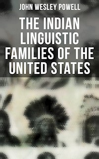 The Indian Linguistic Families of the United States - John Wesley Powell - E-Book