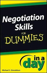 Negotiating Skills In a Day For Dummies - Michael C. Donaldson - E-Book