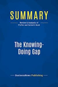 Summary: The Knowing-Doing Gap - BusinessNews Publishing - E-Book