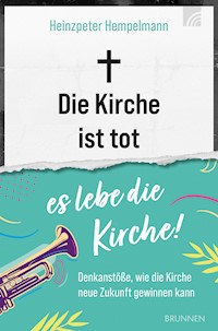 Die Kirche ist tot - es lebe die Kirche - Heinzpeter Hempelmann - E-Book