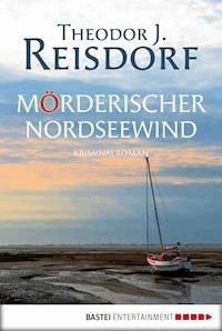 Mörderischer Nordseewind - Theodor J. Reisdorf - E-Book
