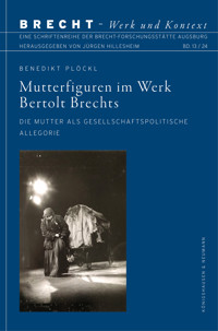 Mutterfiguren im Werk Bertolt Brechts - Benedikt Plöckl - E-Book