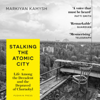 Stalking the Atomic City - Markiyan Kamysh - Hörbuch