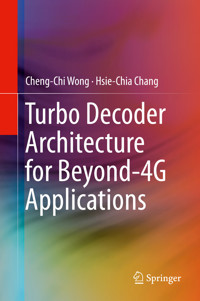 Turbo Decoder Architecture for Beyond-4G Applications - Cheng-Chi Wong - E-Book