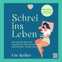 Schrei ins Leben - Ute Keller - Hörbuch