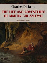 The Life and Adventures of Martin Chuzzlewit - Charles Dickens - E-Book