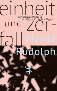 Einheit und Zerfall - Moritz Rudolph - E-Book