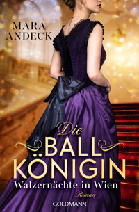 Die Ballkönigin - Walzernächte in Wien - Mara Andeck - E-Book