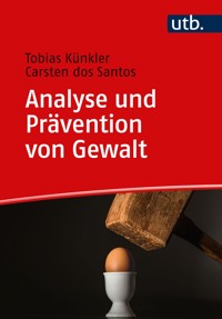 Analyse und Prävention von Gewalt - Tobias Künkler - E-Book