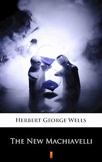 The New Machiavelli - Herbert George Wells - E-Book