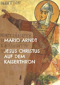 Jesus Christus auf dem Kaiserthron - Mario Arndt - E-Book