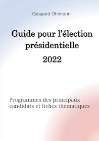 Guide pour l'élection présidentielle 2022 - Gaspard Ohlmann - E-Book