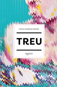 TREU - Sven Hornscheidt - E-Book