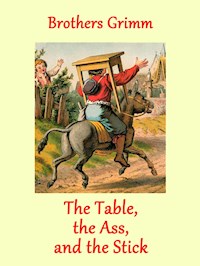 The Table, the Ass, and the Stick - Brothers Grimm - E-Book