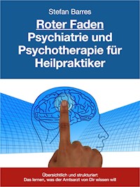 Roter Faden Psychiatrie und Psychotherapie für Heilpraktiker - Stefan Barres - E-Book