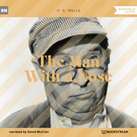 The Man With a Nose (Unabridged) - H G Wells - Hörbuch