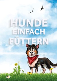 Hunde einfach füttern - Hundefutter Vital - E-Book