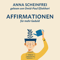 10 Affirmationen für mehr Geduld (ungekürzt) - Anna Scheinfrei - Hörbuch