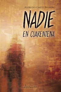 Nadie en cuarentena - Alfredo Gaete Briseño - E-Book