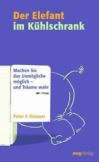 Der Elefant im Kühlschrank - Peter F. Kinauer - E-Book