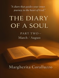 The Diary of a Soul – Part Two (March-August) - Margherita Coralluzzo - E-Book