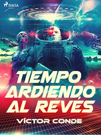 Tiempo ardiendo al revés - Víctor Conde - E-Book