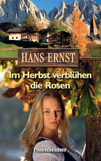 Im Herbst verblühen die Rosen - Hans Ernst - E-Book