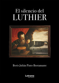 El silencio de Luthier - Boris Julián Pinto Bustamante - E-Book