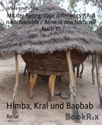 Himba, Kral und Baobab - Ursula Irma Scholz - E-Book