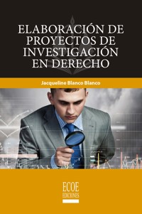 Elaboración de proyectos de investigación en derecho - Jacqueline Blanco Blanco - E-Book