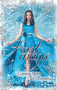 Frostmagie - Coming home for Christmas - Alina Jipp - E-Book
