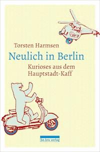 Neulich in Berlin - Torsten Harmsen - E-Book