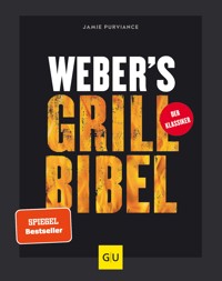 Weber's Grillbibel - Jamie Purviance - E-Book
