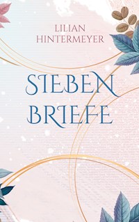 Sieben Briefe - Lilian Hintermeyer - E-Book