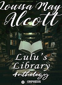 Lulu's Library, Anthology - Louisa May Alcott - E-Book