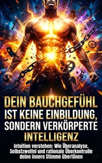 Dein Bauchgefühl ist keine Einbildung, sondern verkörperte Intelligenz - Luisa Weiss - E-Book