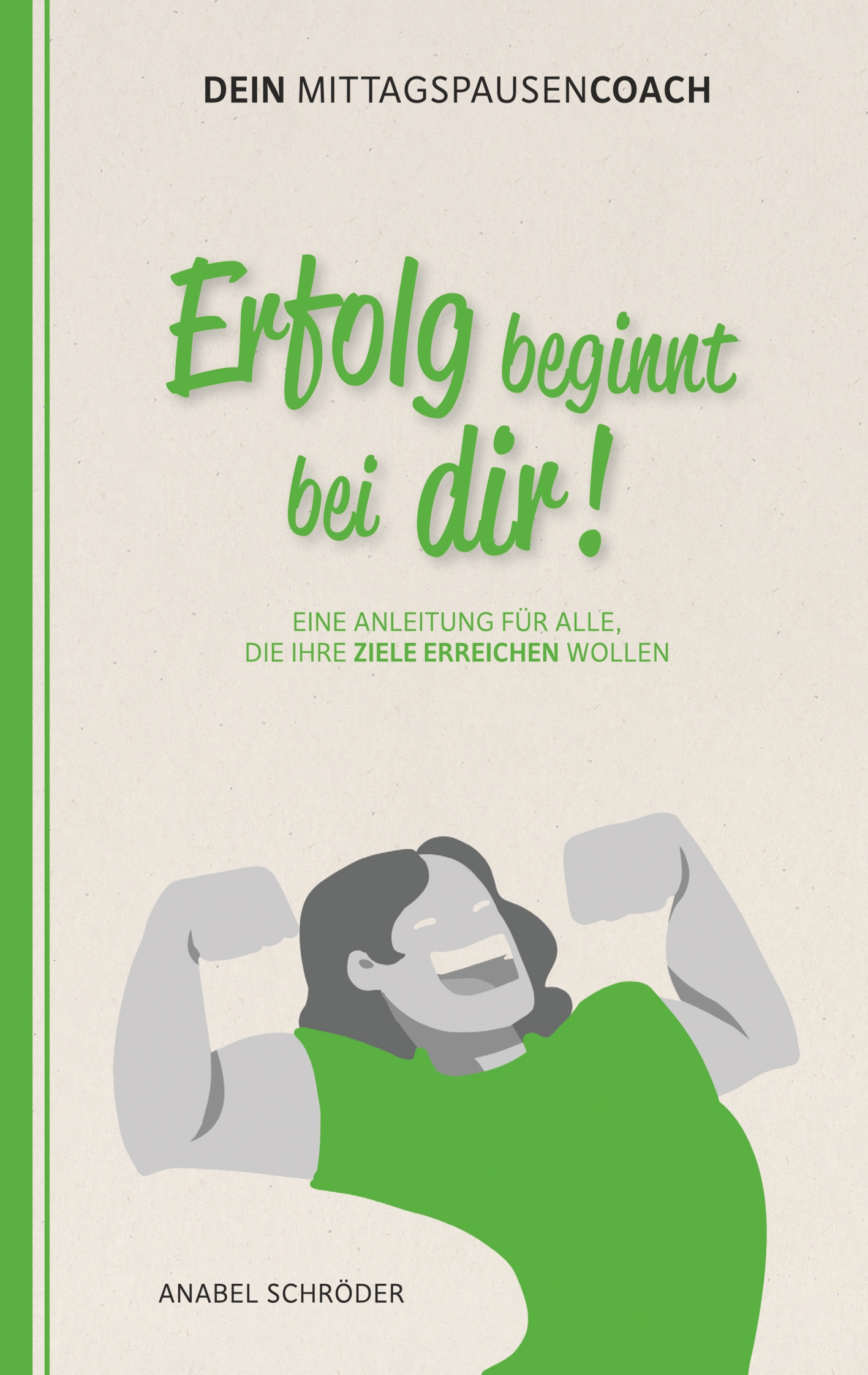 Erfolg beginnt bei dir! - Anabel Schröder - E-Book