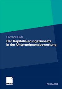 Der Kapitalisierungszinssatz in der Unternehmensbewertung - Christina Bark - E-Book