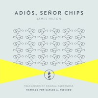 Adiós, señor Chips - James Hilton - Hörbuch